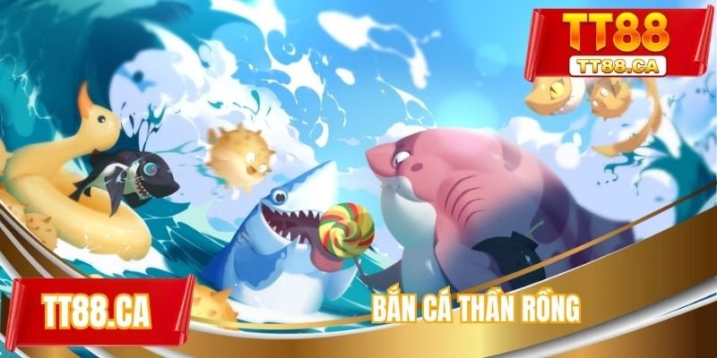 Bắn cá thần rồng