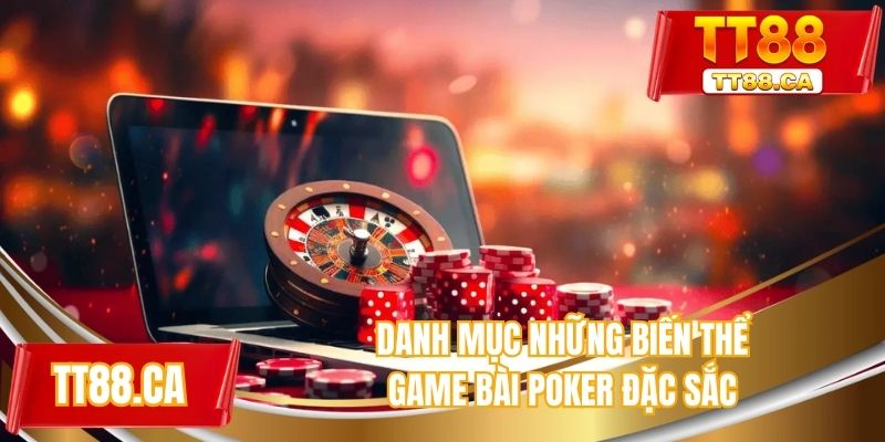 Danh mục những biến thể game bài poker đặc sắc